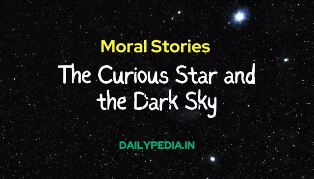 Moral Stories: The Curious Star and the Dark Sky