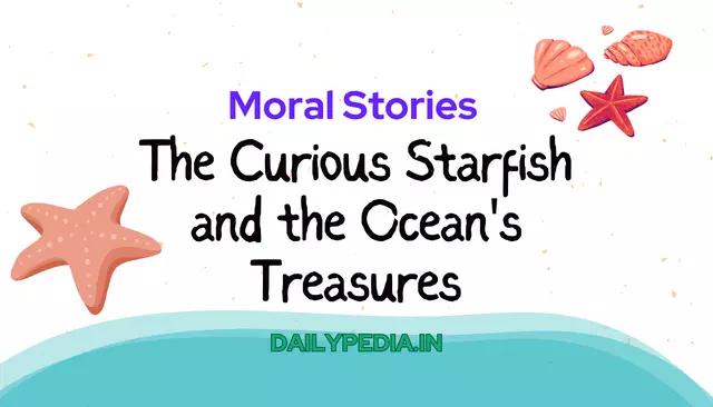 Moral Stories: The Curious Starfish and the Ocean's Treasures
