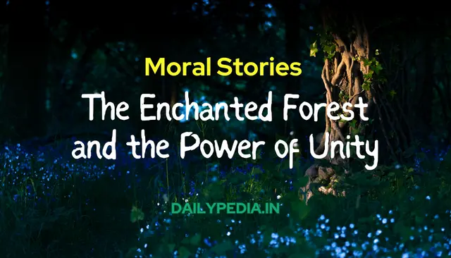 Moral Stories: The Enchanted Forest and the Power of Unity