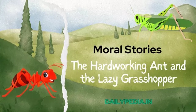 Moral Stories: The Hardworking Ant and the Lazy Grasshopper
