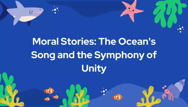 Moral Stories: The Ocean's Song and the Symphony of Unity