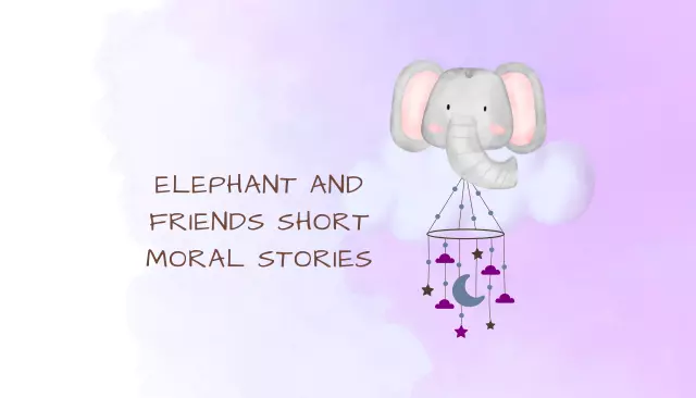 Elephant and Friends Short Moral Stories
