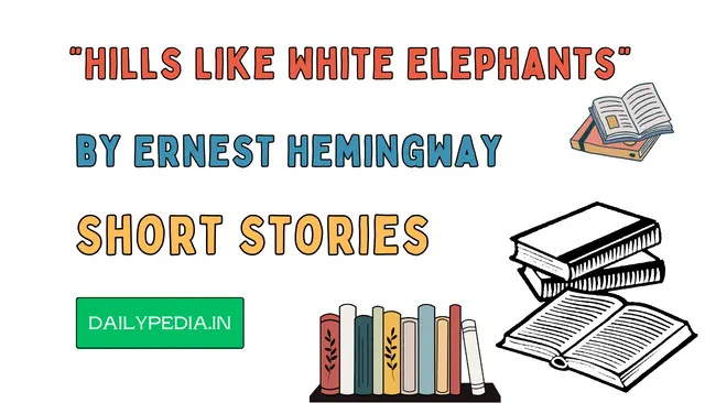 “Hills Like White Elephants” by Ernest Hemingway Short Stories
