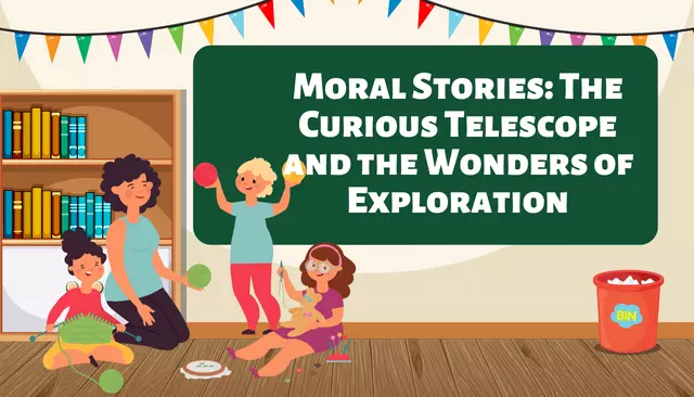 Moral Stories: The Curious Telescope and the Wonders of Exploration