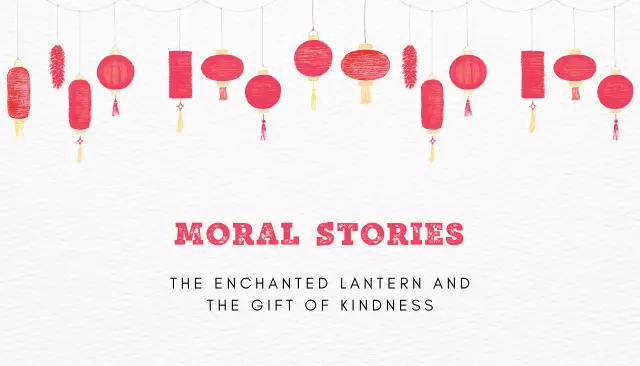 Moral Stories: The Enchanted Lantern and the Gift of Kindness