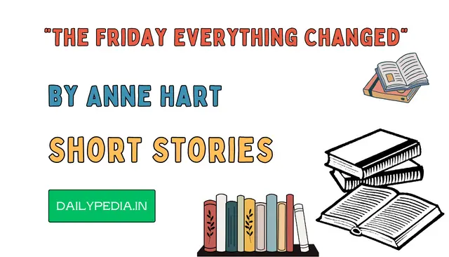 “The Friday Everything Changed” by Anne Hart Short Stories