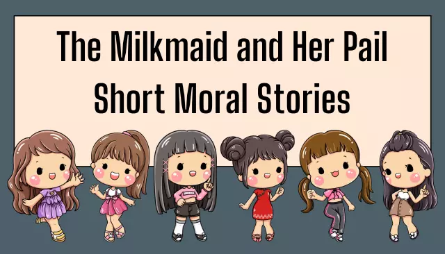 The Milkmaid and Her Pail Short Moral Stories