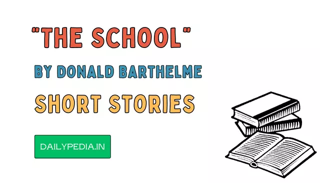 “The School” by Donald Barthelme Short Stories