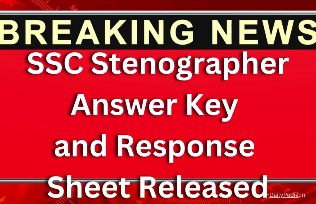 SSC Stenographer Answer Key and Response Sheet Released Steps to Download