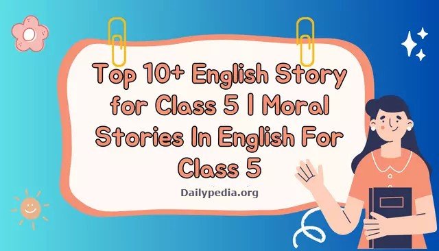 Top 10+ English Story for Class 5 | Moral Stories In English For Class 5