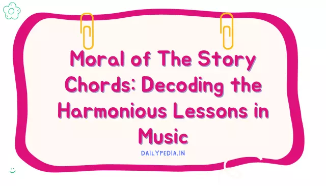 Moral of The Story Chords: Decoding the Harmonious Lessons in Music