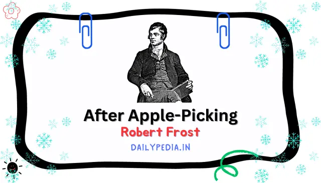 After Apple-Picking by Robert Frost, 1914