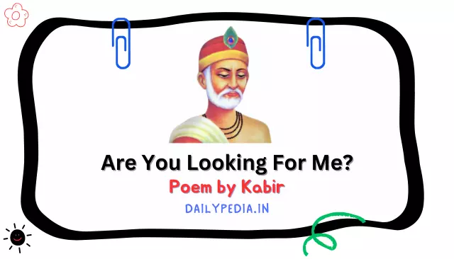 Are You Looking For Me? Poem by Kabir