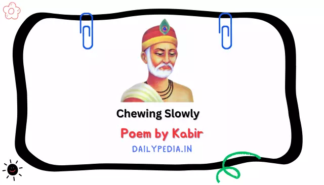 Chewing Slowly Poem by Kabir