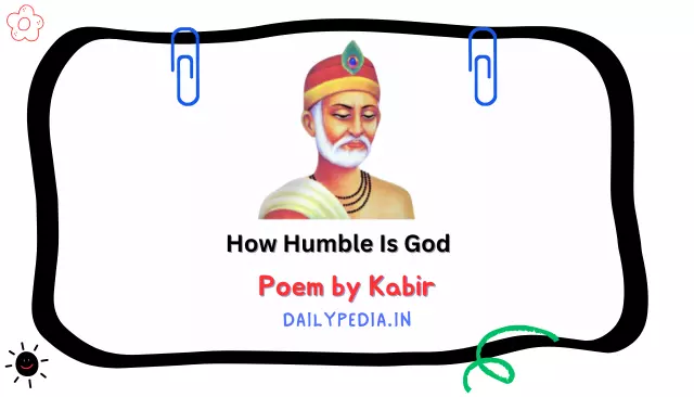 How Humble Is God Poem by Kabir