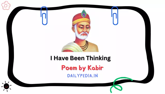 I Have Been Thinking Poem by Kabir