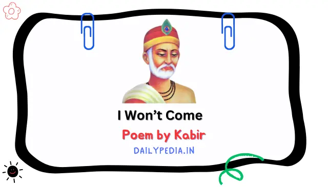 I Won’t Come Poem by Kabir