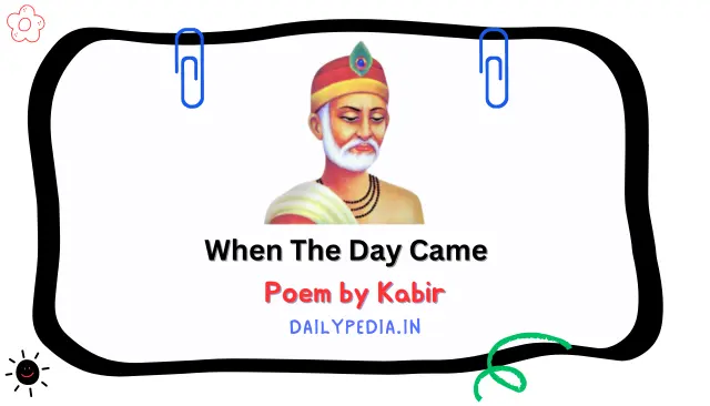 When The Day Came Poem by Kabir