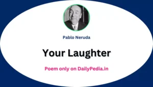 Your Laughter Poem by Pablo Neruda