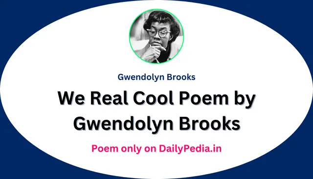 We Real Cool Poem by Gwendolyn Brooks